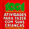 1001 Atividades para Fazer com Suas Crianças! PDF Grátis